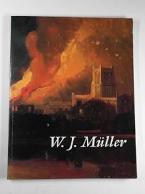 Seller image for William James Muller, 1812-45 for sale by Cotswold Internet Books