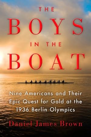 Imagen del vendedor de The Boys in the Boat: Nine Americans and Their Epic Quest for Gold at the 1936 Berlin Olympics by Brown, Daniel James [Hardcover ] a la venta por booksXpress