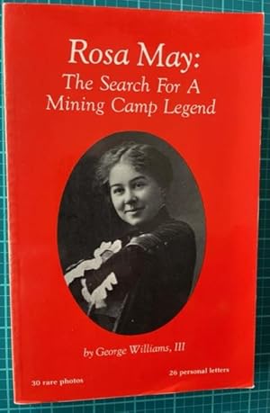 Bild des Verkufers fr Rosa May: The Search For A Mining Camp Legend zum Verkauf von NorthStar Books