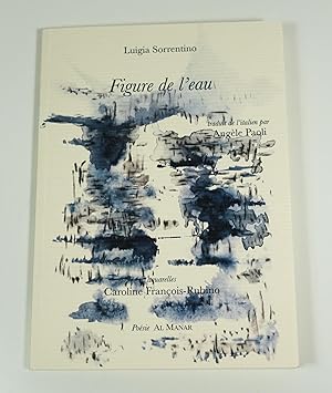 Figure de l'eau. Traduit de l'italien par Angèle Paoli.