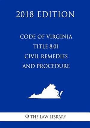 Imagen del vendedor de Code of Virginia - Title 8.01 - Civil Remedies and Procedure (2018 Edition) a la venta por GreatBookPrices