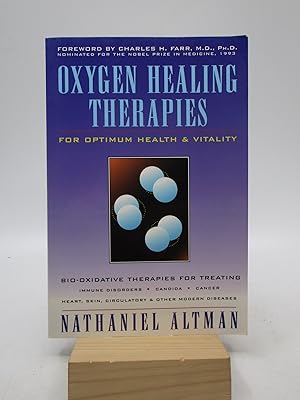 Seller image for Oxygen Healing Therapies: For Optimum Health & Vitality Bio-Oxidative Therapies for Treating Immune Disorders : Candida, Cancer, Heart, Skin, Circulatory and other Diseases for sale by Shelley and Son Books (IOBA)