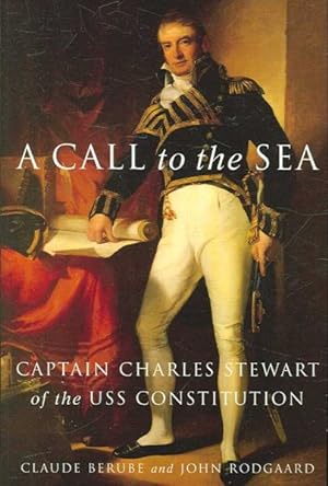 Seller image for Call to the Sea : Captain Charles Stewart of the USS Constitution for sale by GreatBookPrices