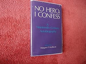 Seller image for NO HERO, I CONFESS - A Nineteenth Century Autobiography for sale by Ron Weld Books