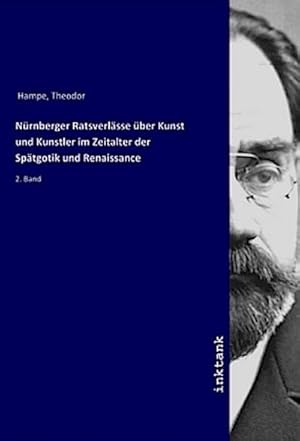 Bild des Verkufers fr Nrnberger Ratsverlsse ber Kunst und Kunstler im Zeitalter der Sptgotik und Renaissance : 2. Band zum Verkauf von AHA-BUCH GmbH