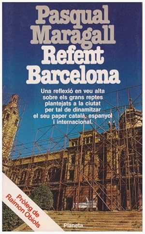 Immagine del venditore per REFENT BARCELONA. Una reflexi en veu alta sobre els grans reptes plantejats a la ciutat per tal de dinamitzar el seu paper catal, espaol i internacional venduto da Llibres de Companyia