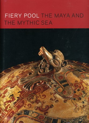 Bild des Verkufers fr Fiery Pool. The Maya and the Mythic Sea. zum Verkauf von Frans Melk Antiquariaat