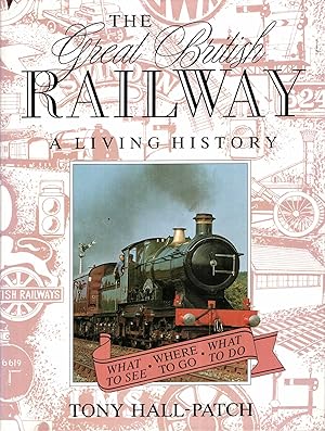 Image du vendeur pour The Great British Railway : A Living History mis en vente par Pendleburys - the bookshop in the hills