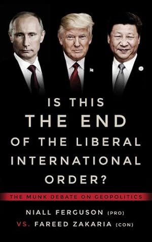 Bild des Verkufers fr Is This the End of the Liberal International Order?: The Munk Debates by Ferguson, Niall, Zakaria, Fareed [Paperback ] zum Verkauf von booksXpress