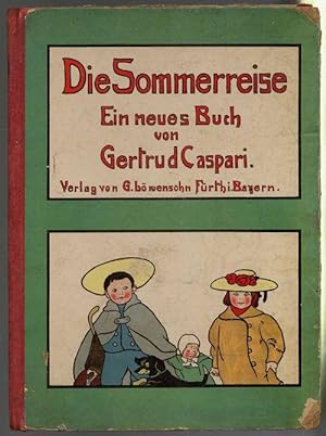 Die Sommerreise. Ein neues Buch v. Gertrud Caspari in Verse gesetzt v. Heinrich Meise.