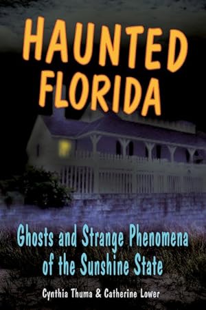 Seller image for Haunted Florida : Ghosts and Strange Phenomena of the Sunshine State for sale by GreatBookPrices