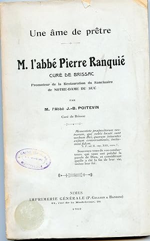 UNE ÂME DE PRÊTRE M. L' ABBÉ PIERRE RANQUIE Curé de Brissac, Promoteur de la Restauration du Sanc...