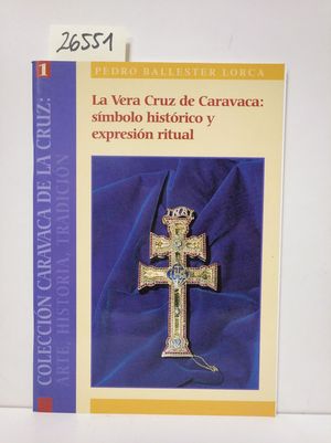 Seller image for LA VERA CRUZ DE CARAVACA: SMBOLO HISTRICO Y EXPRESIN RITUAL. for sale by Librera Circus