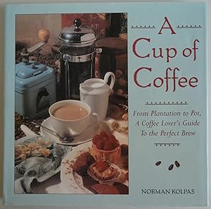 Image du vendeur pour A Cup of Coffee: From Plantation to Pot, a Coffee Lover's Guide to the Perfect Brew mis en vente par Sklubooks, LLC