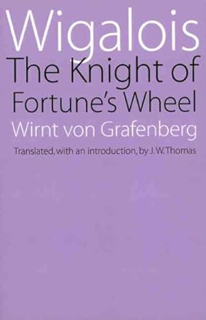 Bild des Verkufers fr Wigalois : The Knight of Fortune's Wheel zum Verkauf von GreatBookPrices