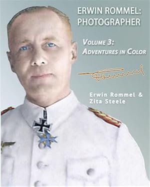 Seller image for Erwin Rommel Photographer: Vol. 3, Adventures in Color for sale by GreatBookPrices