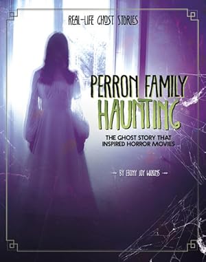 Imagen del vendedor de Perron Family Haunting : The Ghost Story That Inspired Horror Movies a la venta por GreatBookPrices