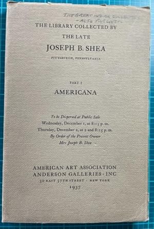 Seller image for THE LIBRARY COLLECTED BY THE LATE JOSEPH B. SHEA, Pittsburg, Pennsylvania. Part 1 - AMERICANA for sale by NorthStar Books