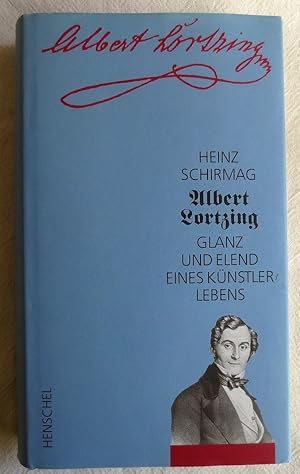 Albert Lortzing : Glanz und Elend eines Künstlerlebens