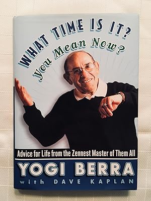 Imagen del vendedor de What Time is It? You Mean Now?: Advice for Life From the Zennest Master of Them All [FIRST EDITION, FIRST PRINTING] a la venta por Vero Beach Books