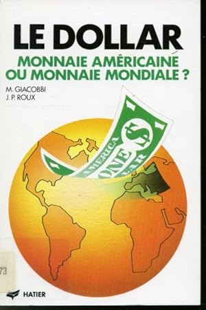 Bild des Verkufers fr Le Dollar : Monnaie Amricaine ou Monnaie Mondiale ? zum Verkauf von Librairie Le Nord