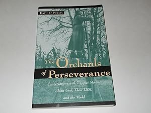 Seller image for The Orchards of Perseverance: Conversations With Trappist Monks About God, Their Lives and the World for sale by Paradise Found Books