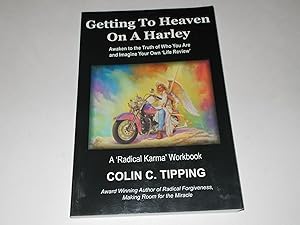 Seller image for Getting to Heaven on a Harley: Awaken to the Truth of Who You Are and Imagine Your Own 'Life Review' - A 'Radical Karma' Workbook for sale by Paradise Found Books