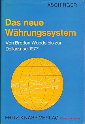 Bild des Verkufers fr Das neue Whrungssystem. Von Bretton Woods bis zur Dollarkrise 1977. zum Verkauf von Antiquariat Hohmann
