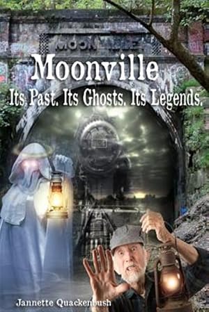 Seller image for Moonville. Its Past. Its Ghosts. Its Legends. for sale by GreatBookPrices