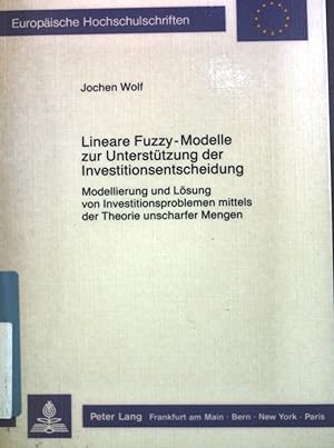 Imagen del vendedor de Lineare Fuzzy-Modelle zur Untersttzung der Investitionsentscheidung : Modellierung u. Lsung von Investitionsproblemen mittels d. Theorie unscharfer Mengen. Europische Hochschulschriften / Reihe 5 / Volks- und Betriebswirtschaft ; Band. 903 a la venta por books4less (Versandantiquariat Petra Gros GmbH & Co. KG)