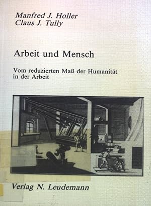 Immagine del venditore per Arbeit und Mensch : vom reduzierten Mass d. Humanitt in d. Arbeit. Schriftenreihe des Mnchner Instituts fr Integrierte Studien, MIIS ; Band. 1 venduto da books4less (Versandantiquariat Petra Gros GmbH & Co. KG)