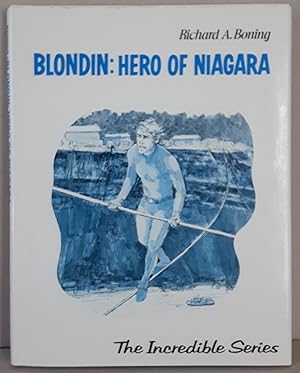 Blondin: Hero of Niagara.The Incredible Series