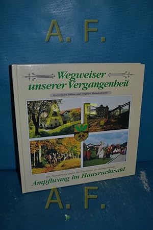 Bild des Verkufers fr Wegweiser unserer Vergangenheit - Ampflwang im Hausruckwald : Eine Wanderung durch die Geschichte der Marktgemeinde. zum Verkauf von Antiquarische Fundgrube e.U.