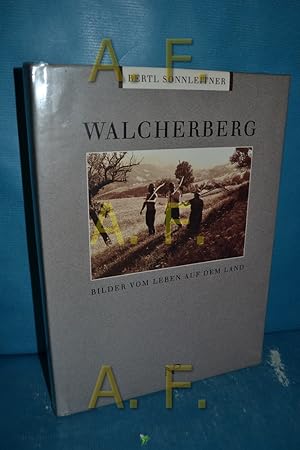 Bild des Verkufers fr Walcherberg : Bilder vom Leben auf dem Land. [Hrsg. vom Verein zur Frderung der Heimatkundlichen Forschung im Bezirk Amstetten] zum Verkauf von Antiquarische Fundgrube e.U.