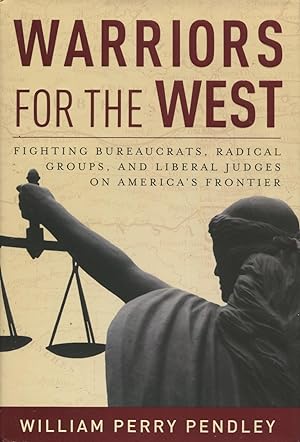 Immagine del venditore per Warriors for the West: Fighting Bureaucrats, Radical Groups, And Liberal Judges on America's Frontier venduto da Kenneth A. Himber