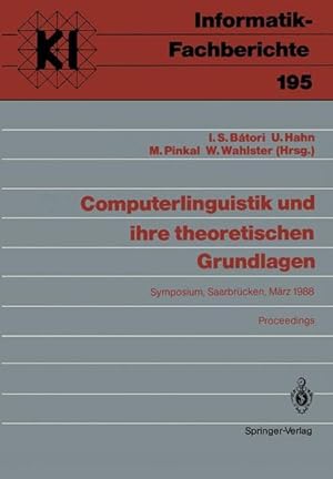 Seller image for Computerlinguistik und ihre theoretischen Grundlagen. Symposium, Saarbrcken, 9.11. Mrz 1988 Proceedings. for sale by Antiquariat Bookfarm