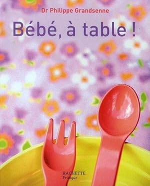 Image du vendeur pour BEBE. A TABLE mis en vente par Chapitre.com : livres et presse ancienne