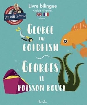 L'ANGLAIS AVEC UN ACCENT PARFAIT ; George the goldfish ; Georges le poisson rouge ; niveau 1