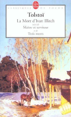Seller image for La Mort d'Ivan Illitch. Matre et serviteur. Trois morts for sale by Chapitre.com : livres et presse ancienne