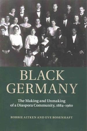 Seller image for Black Germany : The Making and Unmaking of a Diaspora Community, 1884-1960 for sale by GreatBookPrices