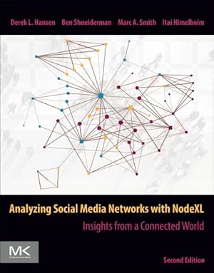 Bild des Verkufers fr Analyzing Social Media Networks With Nodexl : Insights from a Connected World zum Verkauf von GreatBookPrices