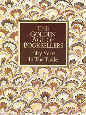 The Golden Age of Booksellers: Fifty Years in the Trade