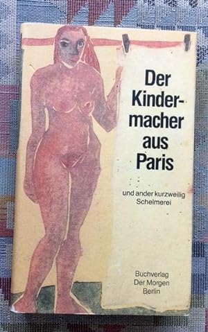 Seller image for der Kindermacher von Paris - und an dere kurzweilige Schelmerei for sale by BBB-Internetbuchantiquariat