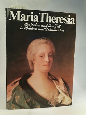 Seller image for Maria Theresia : ihr Leben und ihre Zeit in Bildern und Dokumenten . [Neubuch] for sale by ANTIQUARIAT Franke BRUDDENBOOKS