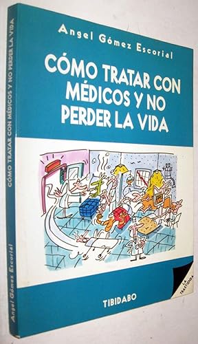 Imagen del vendedor de COMO TRATAR CON MEDICOS Y NO PERDER LA VIDA a la venta por UNIO11 IMPORT S.L.