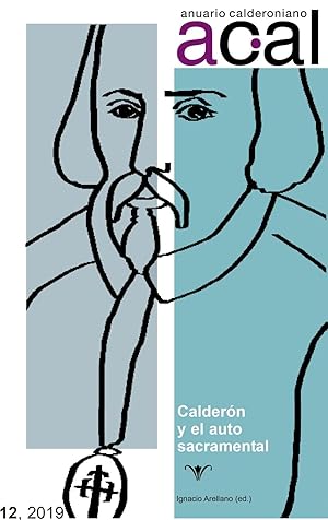 Anuario calderoniano 12 (2019) : Calderón y el auto sacramental / coordinado por Ignacio Arellano.