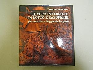 Image du vendeur pour IL CORO INTARSIATO DI LOTTO E CAPOFERRI PER SANTA MARIA MAGGIORE IN BERGAMO mis en vente par Amarcord libri