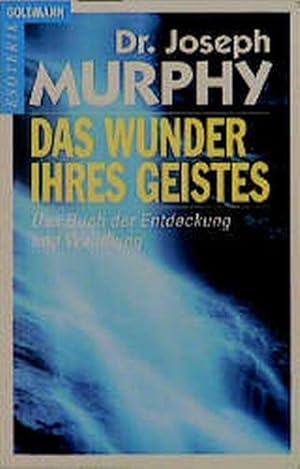 Das Wunder Ihres Geistes. Ein Buch der Entdeckung und Wandlung