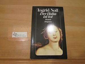 Der Hahn ist tot : Roman. Ingrid Noll / Diogenes-Taschenbuch ; 22575