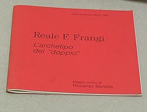 Imagen del vendedor de REALE F. FRANGI. L'ARCHETIPO DEL DOPPIO Milano Arte Struktura 20 aprile / 20 maggio 1991 a la venta por Amarcord libri